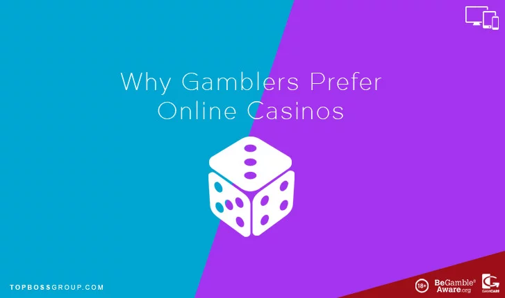 gamblers prefer online casinos