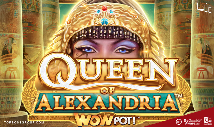 Queen of Alexandria WowPot Slot with topboss group