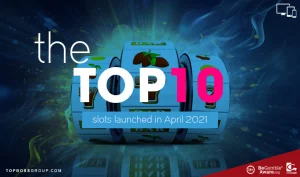 The top 10 slots launched in April 2021